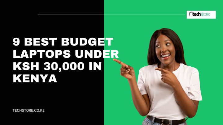 9 Best Budget Laptops Under KSh 30,000 in Kenya