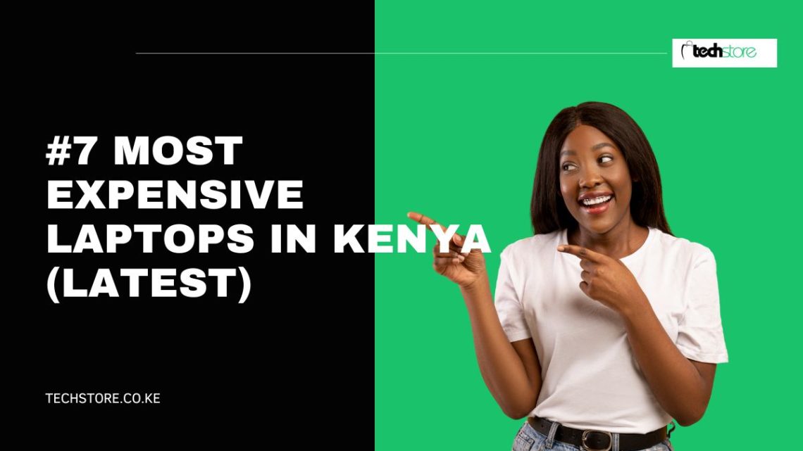 #7 Most Expensive Laptops in Kenya (Latest)