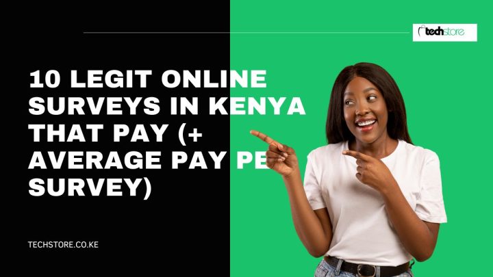 10 Legit Online Surveys In Kenya That Pay (+ Average Pay Per Survey)