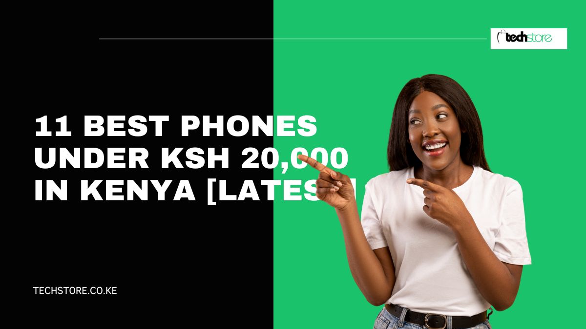 11 Best Phones Under KSh 20,000 in Kenya [Latest]