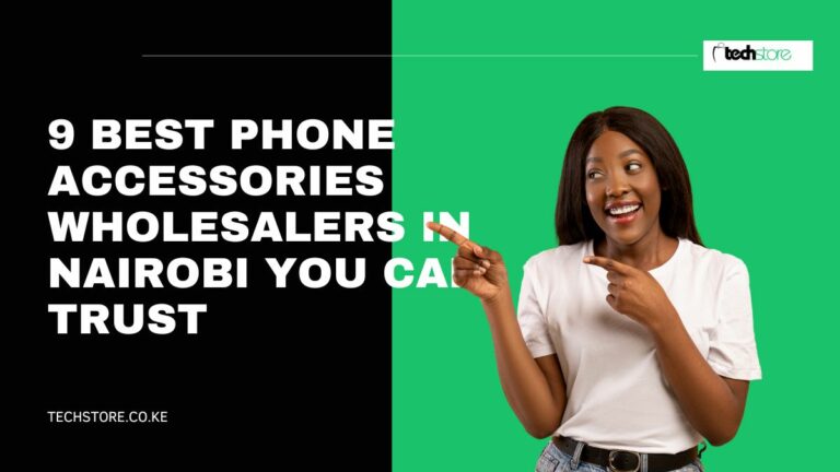 9 Best Phone Accessories Wholesalers in Nairobi You Can Trust