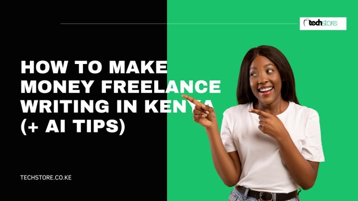 How To Make Money Freelance Writing in Kenya (+ AI Tips)