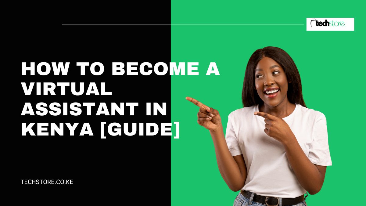 How to Become a Virtual Assistant in Kenya [Guide]