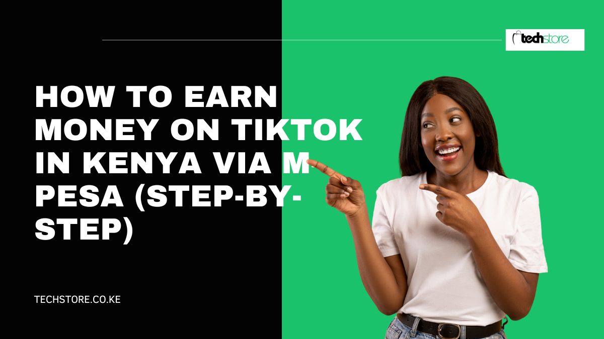 How to Earn Money on TikTok in Kenya via M-Pesa (Step-by-Step)