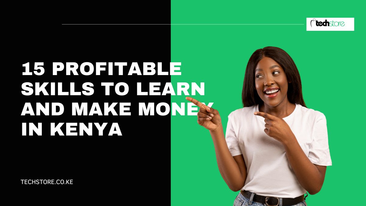 15 Profitable Skills to Learn and Make Money in Kenya