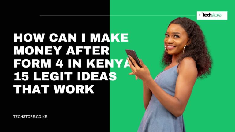 How Can I Make Money After Form 4 in Kenya? 15 Legit Ideas That Work