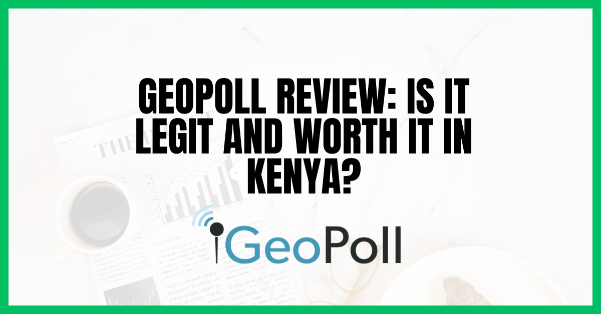 GeoPoll Review: Is It Legit and Worth It in Kenya?