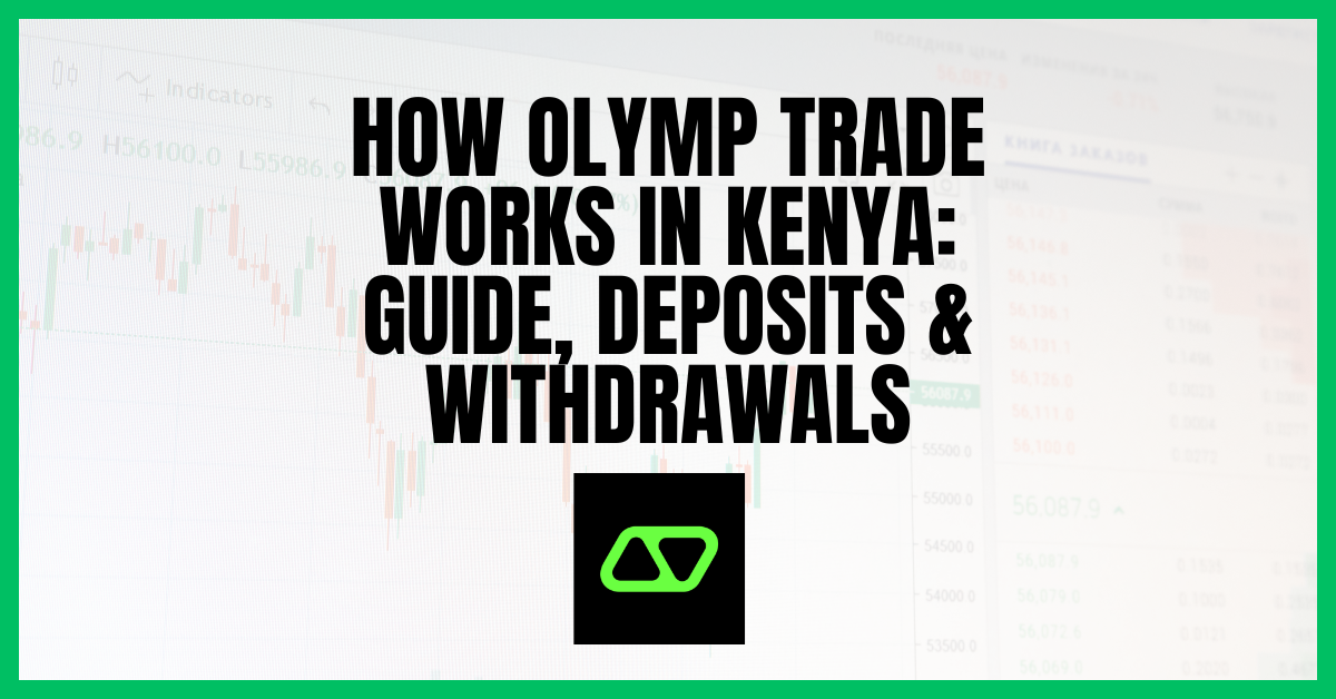 How Olymp Trade Works in Kenya: Guide, Deposits & Withdrawals