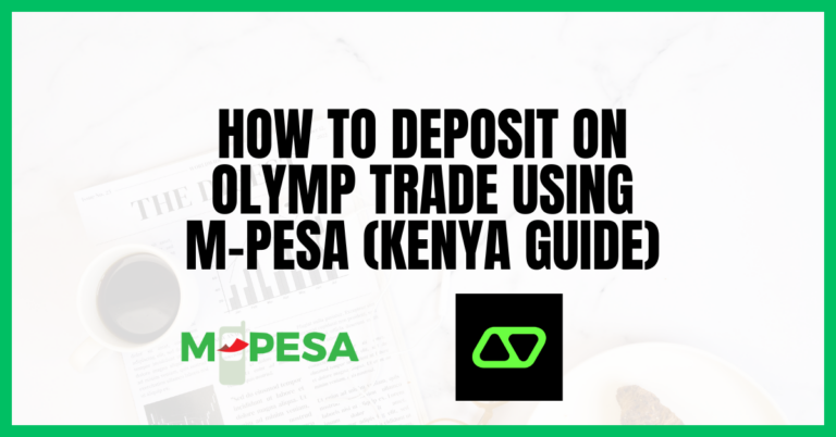 How to Deposit on Olymp Trade Using M-Pesa (Kenya Guide)