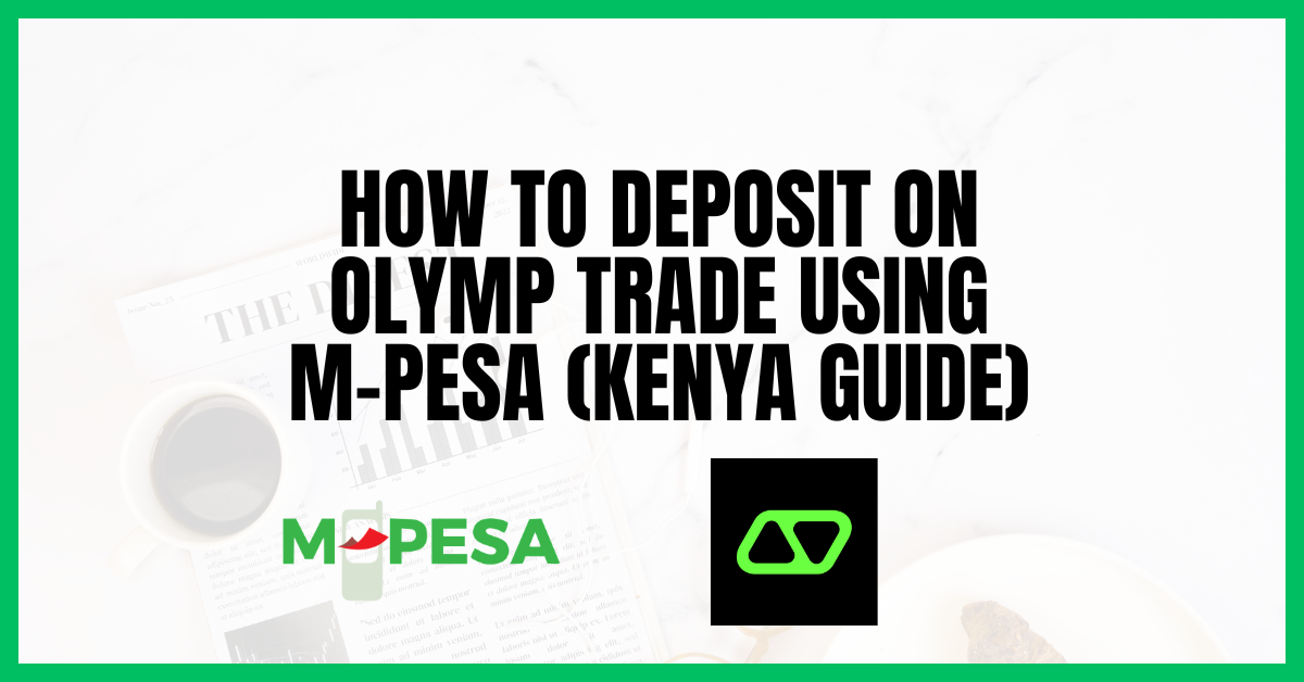 How to Deposit on Olymp Trade Using M-Pesa (Kenya Guide)